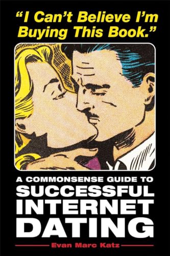 Beispielbild fr I Can't Believe I'm Buying This Book: A Common Sense Guide to Successful Internet Dating zum Verkauf von WorldofBooks