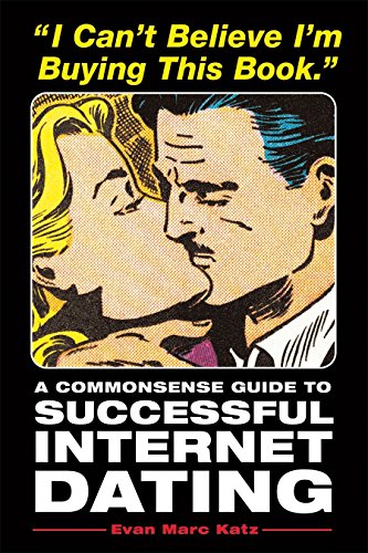 Stock image for I Can't Believe I'm Buying This Book: A Common Sense Guide to Successful Internet Dating for sale by WorldofBooks