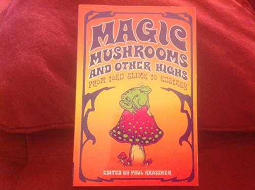 Imagen de archivo de Magic Mushrooms and Other Highs: From Toad Slime to Ecstasy a la venta por ThriftBooks-Dallas