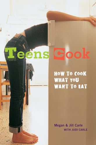 9781580085847: Teens Cook: How to Cook What You Want to Eat [A Cookbook]