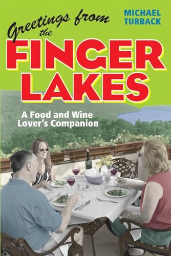 Beispielbild fr Greetings from the Finger Lakes: A Food and Wine Lover's Companion zum Verkauf von Wonder Book