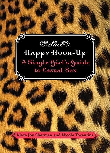 9781580086097: The Happy Hook Up: A Single Girl's Guide to Casual Sex