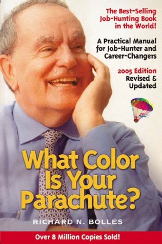 Beispielbild fr What Color Is Your Parachute? 2005: A Practical Manual for Job-Hunters and Career-Changers zum Verkauf von Library House Internet Sales