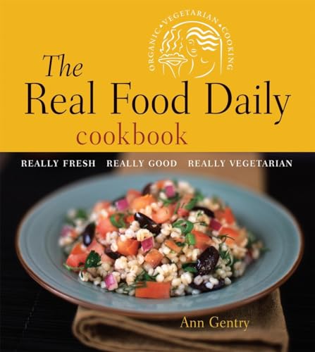 Beispielbild fr The Real Food Daily Cookbook: Really Fresh, Really Good, Really Vegetarian zum Verkauf von SecondSale