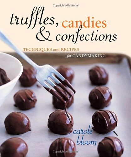Beispielbild fr Truffles, Candies, and Confections : Techniques and Recipes for Candymaking zum Verkauf von Better World Books