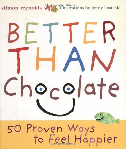 Stock image for Better Than Chocolate: 50 Proven Ways to Feel Happier for sale by SecondSale