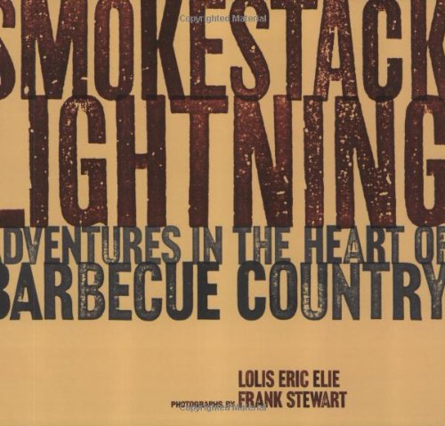 9781580086608: Smokestack Lightning: Adventures in the Heart of Barbecure Country