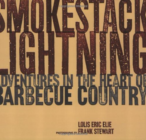 Stock image for Smokestack Lightning: Adventures in the Heart of Barbecue Country for sale by BooksRun