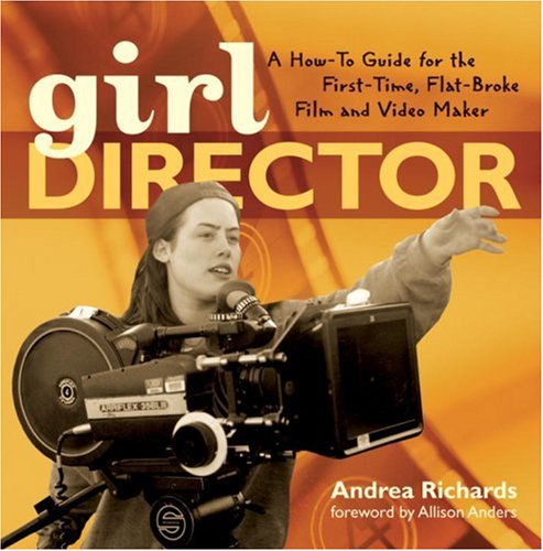 Stock image for Girl Director : A How-to Guide for the First-Time, Flat-Broke Film and Video Maker for sale by Better World Books: West