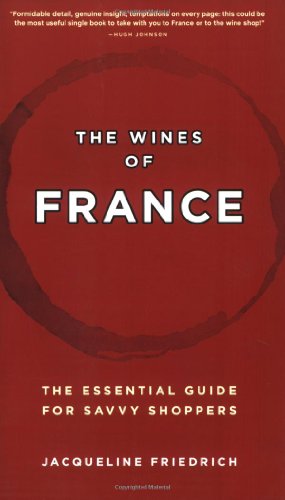 Imagen de archivo de The Wines of France : The Essential Guide for Savvy Shoppers a la venta por Better World Books: West