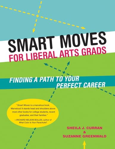 Imagen de archivo de Smart Moves for Liberal Arts Grads : Finding a Path to Your Perfect Career a la venta por Better World Books