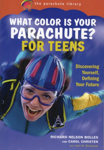 What Color Is Your Parachute for Teens: Discovering Yourself, Defining Your Future (9781580087131) by Bolles, Richard N.; Christen, Carol; Blomquist, Jean M.