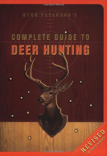 Imagen de archivo de Buck Peterson's Complete Guide to Deer Hunting a la venta por Jenson Books Inc