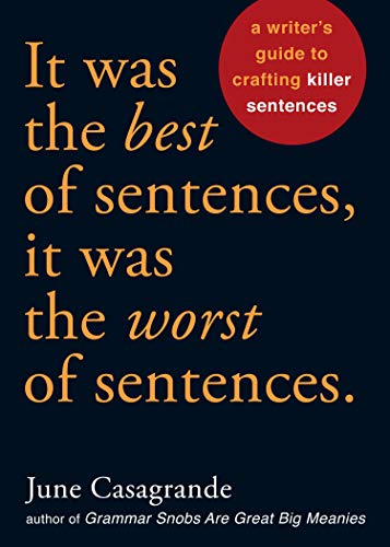 Beispielbild fr It Was the Best of Sentences, It Was the Worst of Sentences : A Writer's Guide to Crafting Killer Sentences zum Verkauf von Better World Books