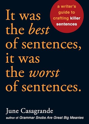 Stock image for It Was the Best of Sentences, It Was the Worst of Sentences: A Writers Guide to Crafting Killer Sentences for sale by Zoom Books Company