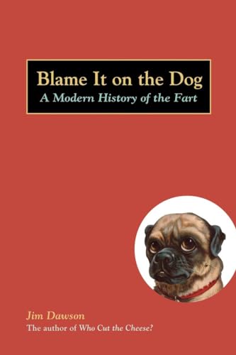 Beispielbild fr Blame It on the Dog: A Modern History of the Fart zum Verkauf von SecondSale