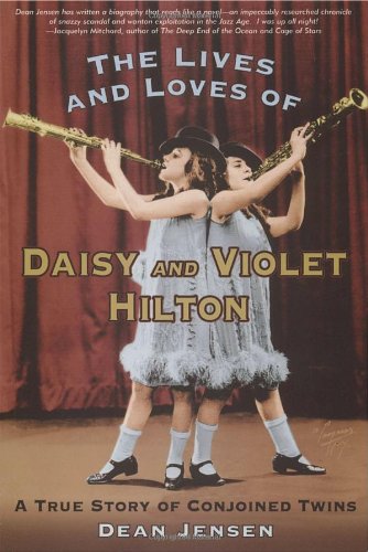 Stock image for The Lives and Loves of Daisy and Violet Hilton: A True Story of Conjoined Twins for sale by Zoom Books Company