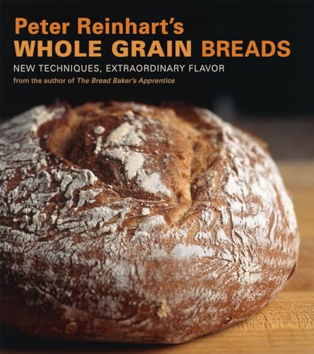 Stock image for Peter Reinhart's Whole Grain Breads: New Techniques, Extraordinary Flavor for sale by Seattle Goodwill