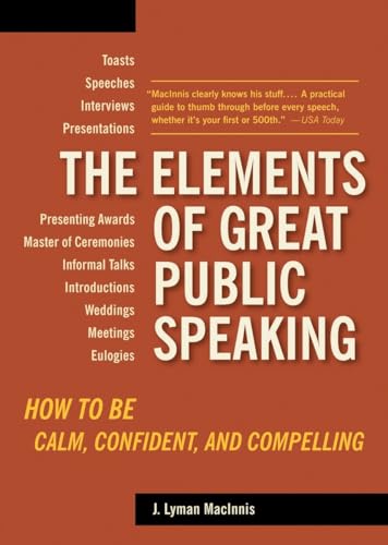 Imagen de archivo de The Elements of Great Public Speaking: How to Be Calm, Confident, and Compelling a la venta por BooksRun