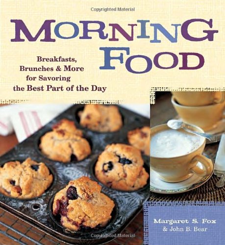 Beispielbild fr Morning Food: Breakfasts, Brunches and More for Savoring the Best Part of the Day zum Verkauf von SecondSale
