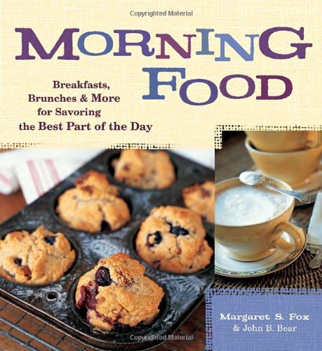 9781580087827: Morning Food: Breakfasts, Brunches and More for Savoring the Best Part of the Day