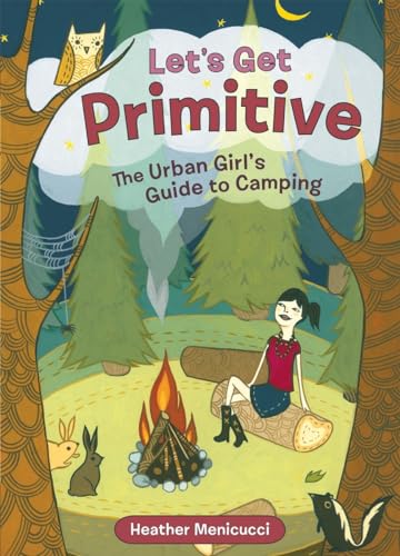 Beispielbild fr Let's Get Primitive: The Urban Girl's Guide to Camping zum Verkauf von ThriftBooks-Atlanta