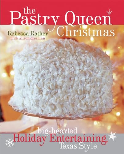 Stock image for The Pastry Queen Christmas: Big-hearted Holiday Entertaining, Texas Style for sale by Gulf Coast Books