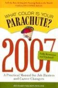 Imagen de archivo de What Color Is Your Parachute? 2007: A Practical Manual for Job-Hunters and Career-Changers (What Color Is Your Parachute) a la venta por BookHolders