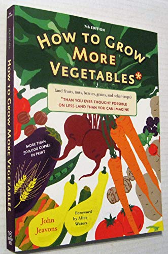Beispielbild fr How to Grow More Vegetables: And Fruits, Nuts, Berries, Grains, and Other Crops Than You Can Imagine zum Verkauf von WorldofBooks