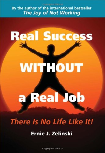 Imagen de archivo de Real Success Without a Real Job: There Is No Life Like It! a la venta por HPB-Ruby
