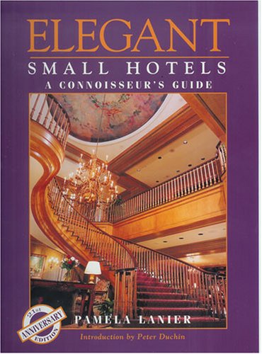 Stock image for Elegant Small Hotels And Connoisseur's Guide (Elegant Small Hotels) for sale by Library House Internet Sales