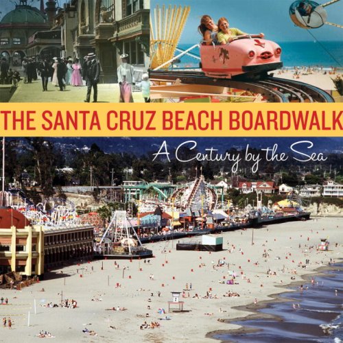 Imagen de archivo de The Santa Cruz Beach Boardwalk: A Century by the Sea a la venta por HPB Inc.