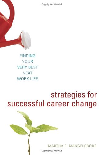 Imagen de archivo de Strategies for Successful Career Change: Finding Your Very Best Next Work Life a la venta por SecondSale