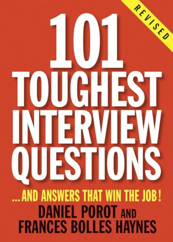 101 Toughest Interview Questions: And Answers That Win the Job! (101 Toughest Interview Questions & Answers That Win the Job) (9781580088497) by Porot, Daniel; Haynes, Frances Bolles