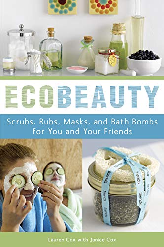9781580088527: EcoBeauty: Scrubs, Rubs, Masks, Rinses, and Bath Bombs for You and Your Friends
