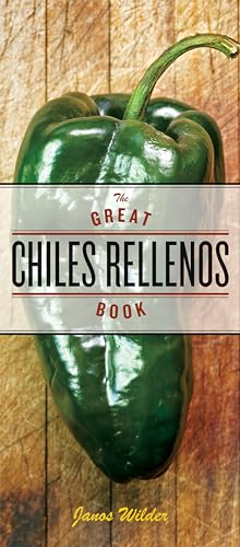 Imagen de archivo de The Great Chiles Rellenos Book: [A Cookbook] a la venta por SecondSale