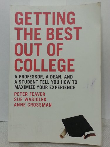 Beispielbild fr Getting the Best Out of College: A Professor, a Dean, & a Student Tell You How to Maximize Your Experience zum Verkauf von BookHolders