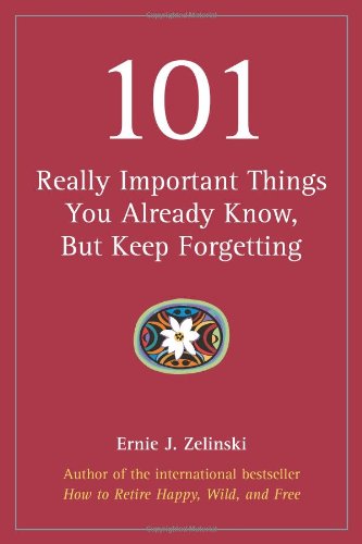 9781580088824: 101 Really Important Things You Already Know, But Keep Forgetting