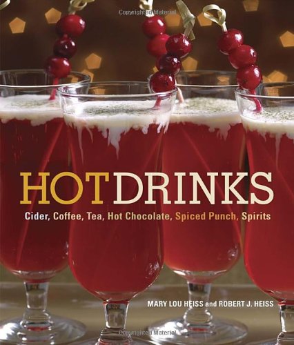 Imagen de archivo de Hot Drinks: Cider, Coffee, Tea, Hot Chocolate, Spiced Punch, Spirits a la venta por SecondSale