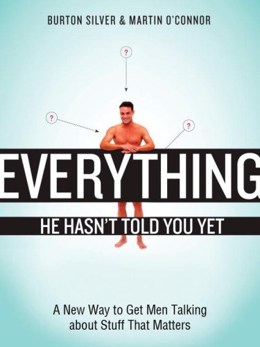 9781580088862: Everything He Hasn't Told You Yet: A New Way to Get Men Talking About Stuff That Matters