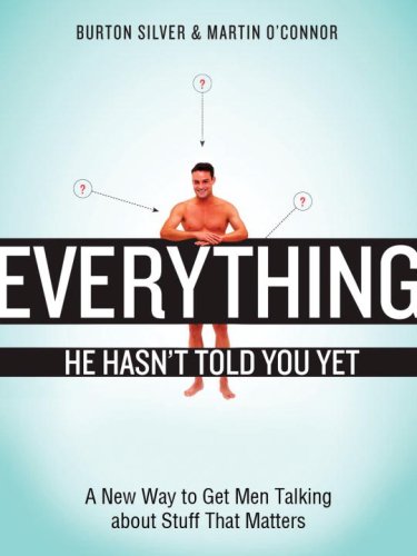 9781580088862: Everything He Hasn't Told You Yet: A New Way to Get Men Talking about Stuff That Matters