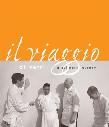 Il Viaggio Di Vetri: A Culinary Journey [A Cookbook] (9781580088886) by Vetri, Marc; Joachim, David