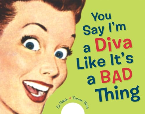 Beispielbild fr You Say I'm a Diva Like It's a Bad Thing zum Verkauf von ThriftBooks-Atlanta
