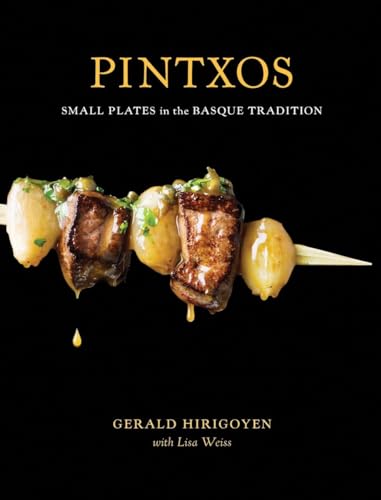Pintxos: Small Plates in the Basque Tradition (9781580089227) by Hirigoyen, Gerald; Weiss, Lisa
