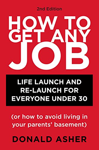 Beispielbild für How to Get Any Job, Second Edition : Career Launch and Re-Launch for Everyone under 30 (or How to Avoid Living in Your Parents' Basement) zum Verkauf von Better World Books Ltd