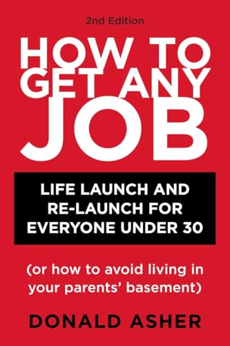 9781580089470: How to Get Any Job: Life Launch and Re-Launch for Everyone Under 30 (or How to Avoid Living in Your Parents' Basement), 2nd Edition