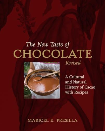 The New Taste of Chocolate, Revised: A Cultural & Natural History of Cacao with Recipes [A Cookbook] (9781580089500) by Maricel E. Presilla