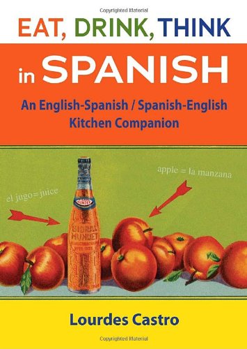9781580089548: Eat, Think, Drink in Spanish: An English-Spanish/Spanish-English Kitchen Companion