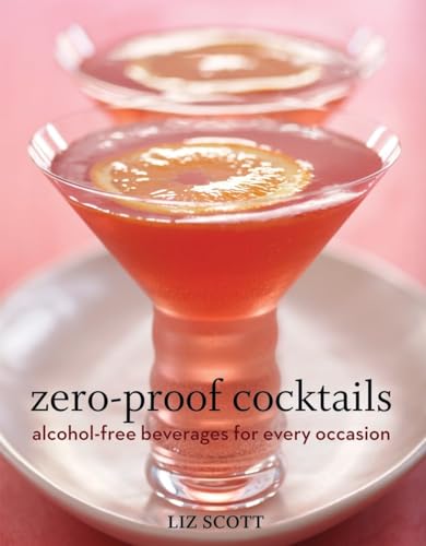 Stock image for Zero Proof Cocktails: Alcohol-Free Beverages for Every Occasion for sale by SecondSale
