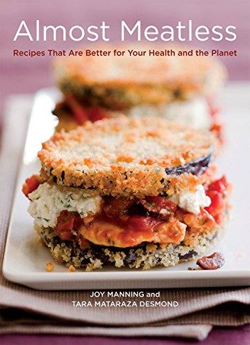 Beispielbild fr Almost Meatless: Recipes That Are Better for Your Health and the Planet zum Verkauf von Gulf Coast Books